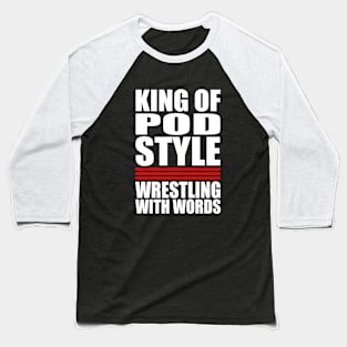 King Of Pod Style Baseball T-Shirt